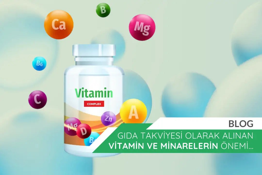 Gıda Takviyesi olarak alınan vitamin ve minarelerin önemi...