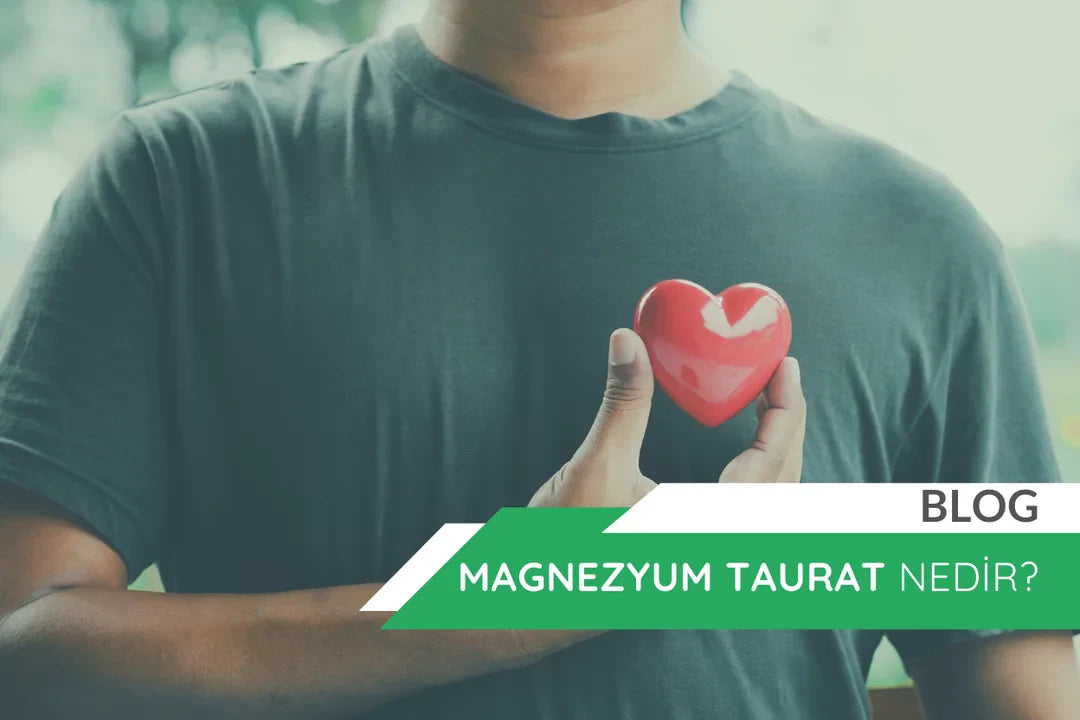 Magnezyum Taurat Nedir ve Ne İşe Yarar? Kalp ve Beyin Sağlığı İçin Faydaları