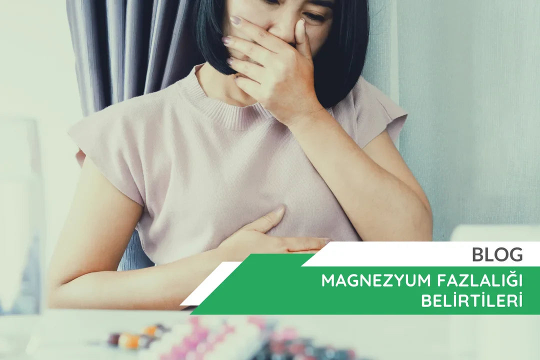 Magnezyum Fazlalığı Belirtileri: Nedenleri ve Çözüm Yolları Nelerdir?
